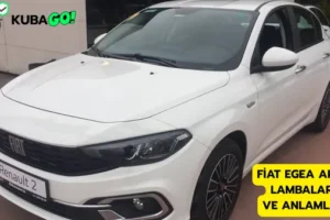 Fiat Egea Arıza Lambaları ve Anlamları