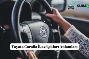Toyota Corolla İkaz Işıkları Anlamları