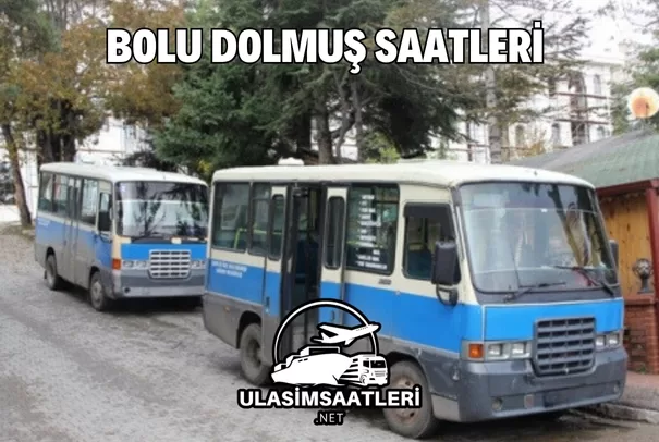 Bolu Dolmuş Saatleri, Güzergahları ve Fiyatları 2025