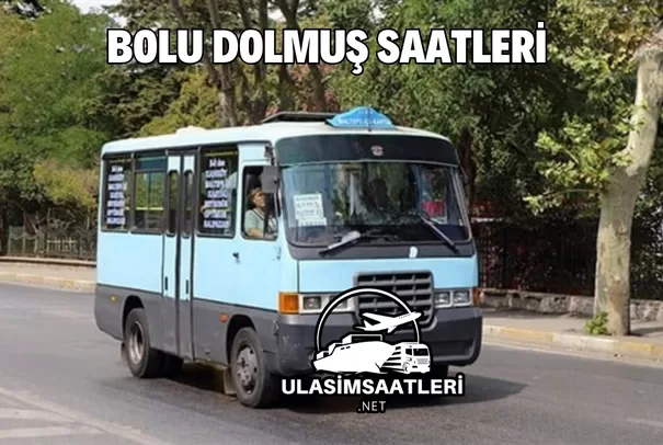 Bolu Dolmuş Saatleri, Güzergahları ve Fiyatları 2025