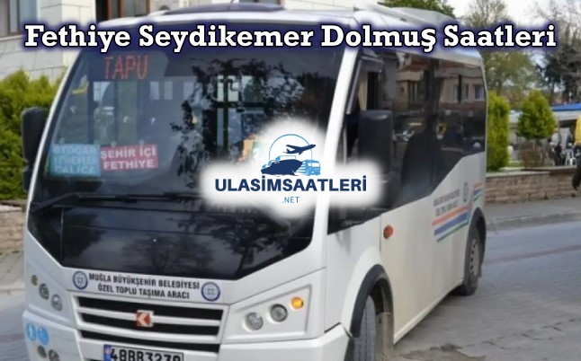 Fethiye Seydikemer Dolmuş Saatleri, Sefer Fiyatları 2025