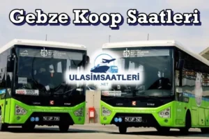 Gebze Koop Saatleri, Güzergahı ve Fiyatları 2025