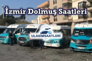 İzmir Dolmuş Saatleri, Fiyatları ve Çalışma Saatleri 2025