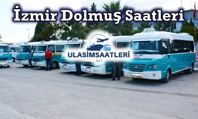 İzmir Dolmuş Saatleri, Fiyatları ve Çalışma Saatleri 2025