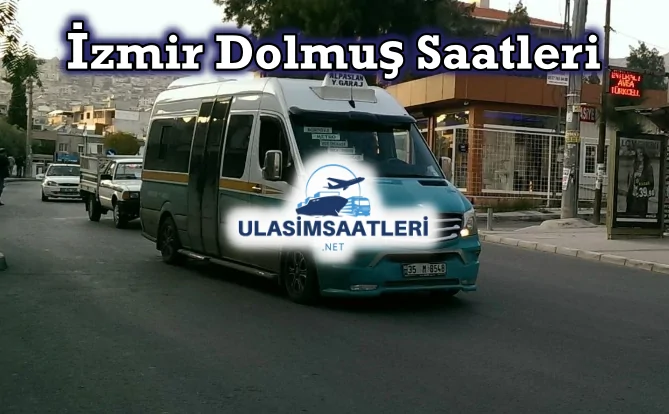İzmir Dolmuş Saatleri, Fiyatları ve Çalışma Saatleri 2025