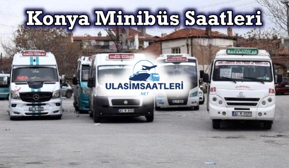 Konya Minibüs Saatleri, Dolmuş Saatleri Fiyatları – Güzergahları 2025