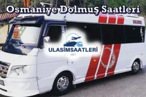 Osmaniye Dolmuş Saatleri, Güzergahı ve Fiyatları 2025