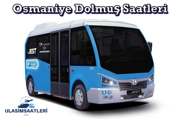 Osmaniye Dolmuş Saatleri, Güzergahı ve Fiyatları 2025