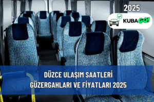 Düzce Ulaşım Saatleri, Güzergahları ve Fiyatları 2025