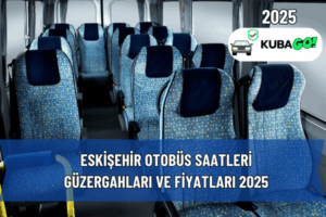 Eskişehir Otobüs Saatleri, Güzergahları ve Fiyatları 2025